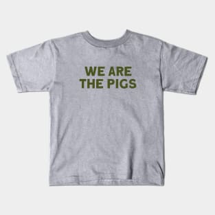 We Are The Pigs, green Kids T-Shirt